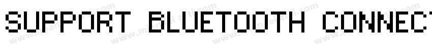 SUPPORT BLUETOOTH CONNECTION字体转换